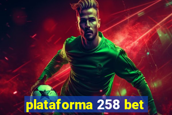 plataforma 258 bet